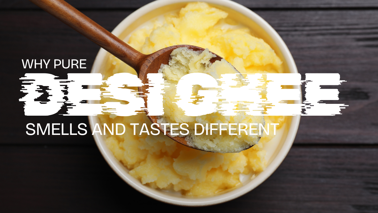 Why Pure Desi Ghee Smells and Tastes Different